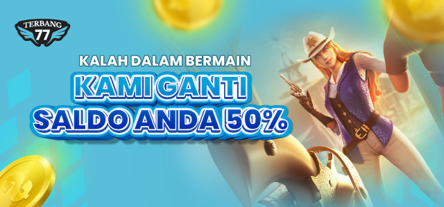 KALAH DALAM BERMAIN KAMI GANTI SALDO ANDA 50%